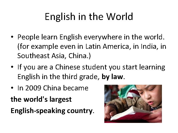 English in the World • People learn English everywhere in the world. (for example