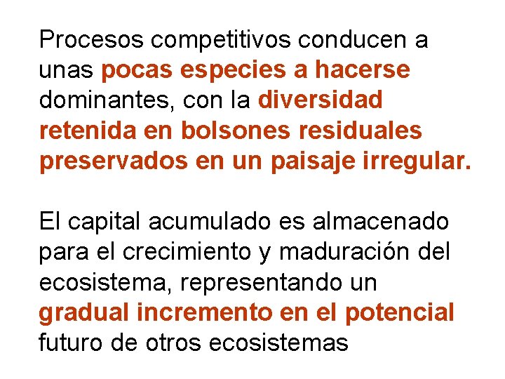 Procesos competitivos conducen a unas pocas especies a hacerse dominantes, con la diversidad retenida