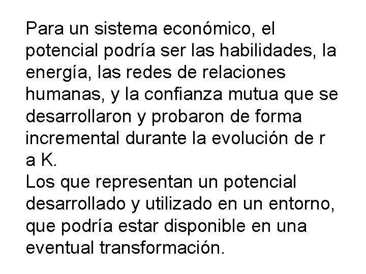 Para un sistema económico, el potencial podría ser las habilidades, la energía, las redes