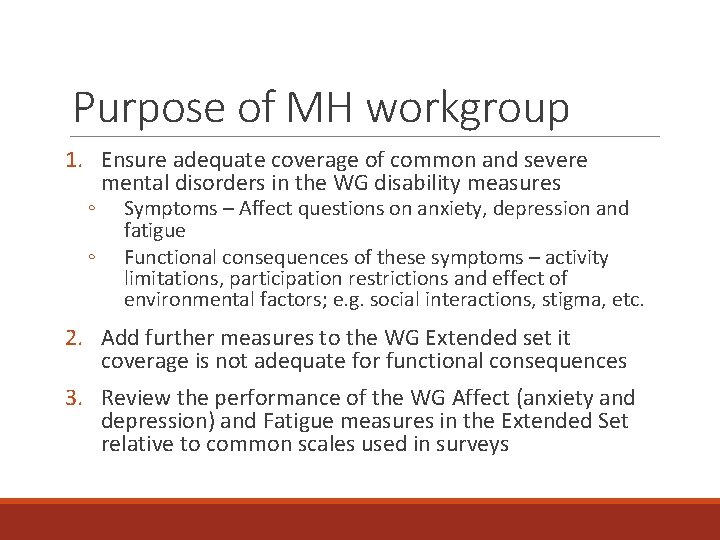 Purpose of MH workgroup 1. Ensure adequate coverage of common and severe mental disorders