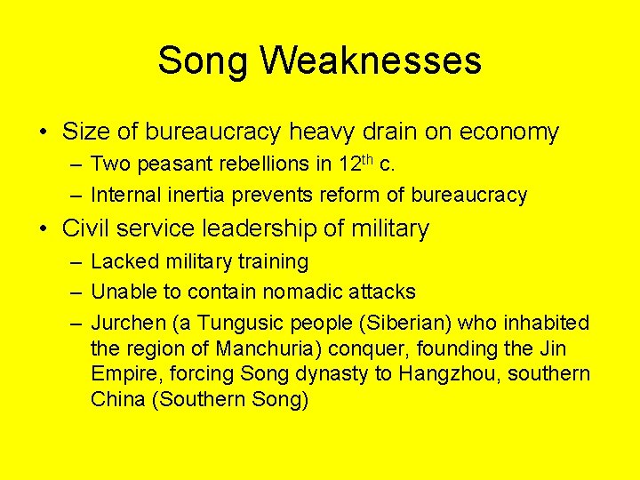 Song Weaknesses • Size of bureaucracy heavy drain on economy – Two peasant rebellions