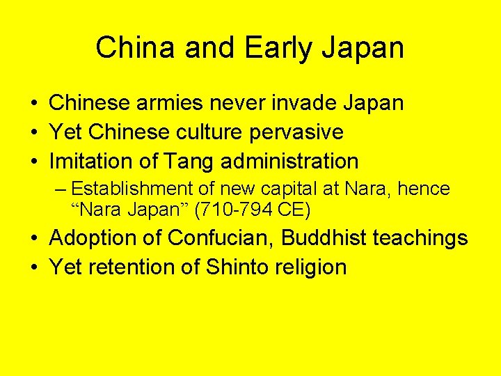 China and Early Japan • Chinese armies never invade Japan • Yet Chinese culture