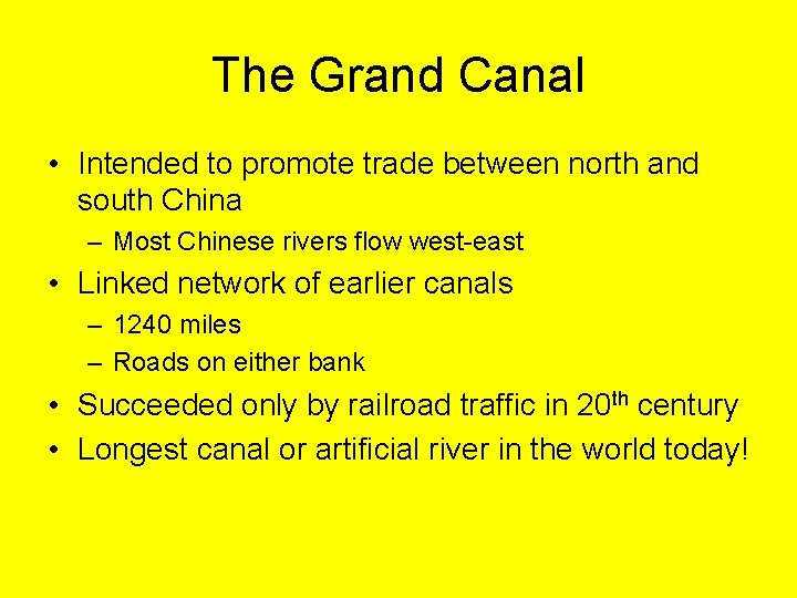 The Grand Canal • Intended to promote trade between north and south China – The Grand Canal • Intended to promote trade between north and south China –