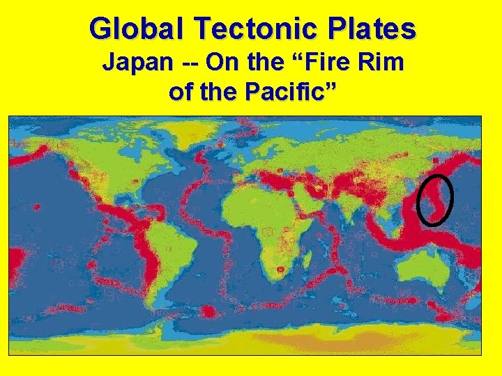 Global Tectonic Plates Japan -- On the “Fire Rim of the Pacific” 