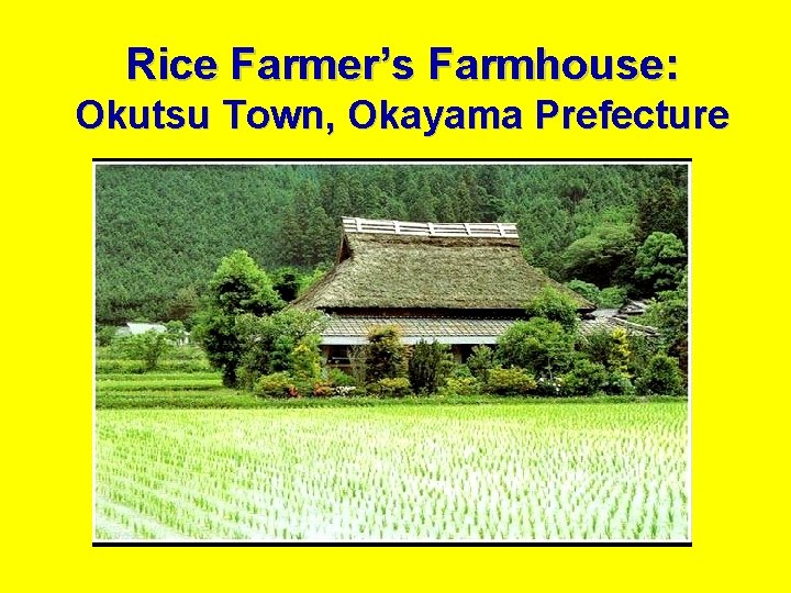 Rice Farmer’s Farmhouse: Okutsu Town, Okayama Prefecture 