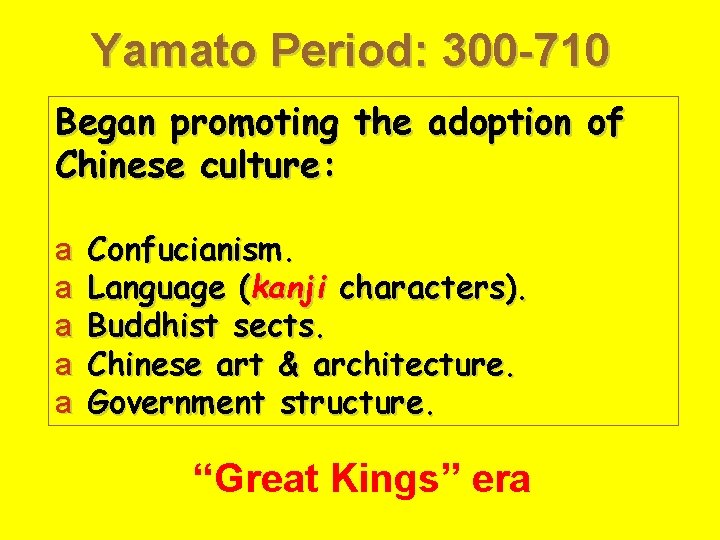 Yamato Period: 300 -710 Began promoting the adoption of Chinese culture: a a a