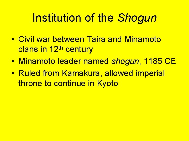 Institution of the Shogun • Civil war between Taira and Minamoto clans in 12 Institution of the Shogun • Civil war between Taira and Minamoto clans in 12