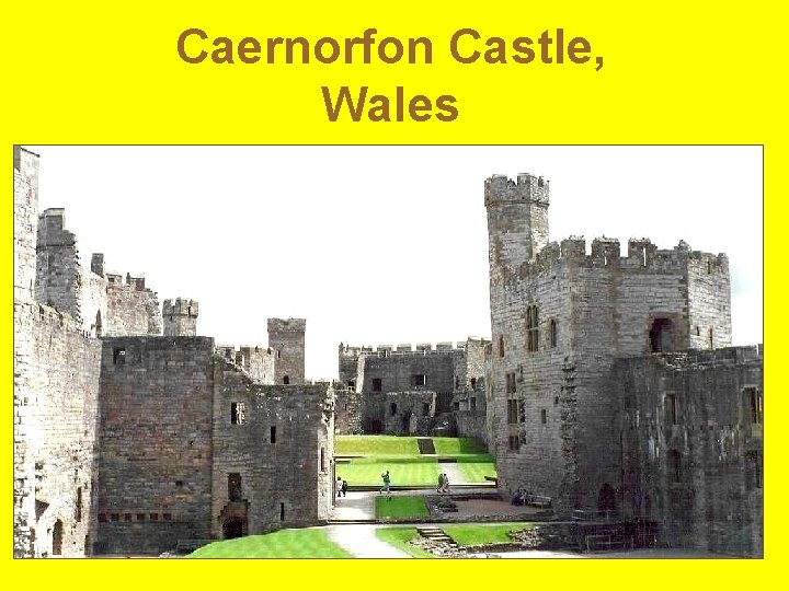 Caernorfon Castle, Wales 