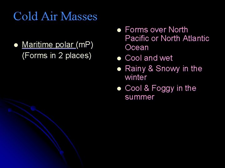 Cold Air Masses l l Maritime polar (m. P) (Forms in 2 places) l