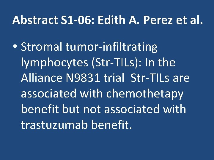 Abstract S 1 -06: Edith A. Perez et al. • Stromal tumor-infiltrating lymphocytes (Str-TILs):