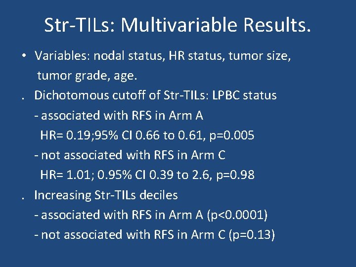Str-TILs: Multivariable Results. • Variables: nodal status, HR status, tumor size, tumor grade, age.