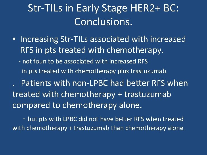 Str-TILs in Early Stage HER 2+ BC: Conclusions. • Increasing Str-TILs associated with increased