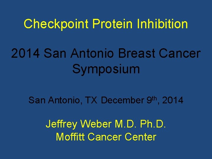 Checkpoint Protein Inhibition 2014 San Antonio Breast Cancer Symposium San Antonio, TX December 9