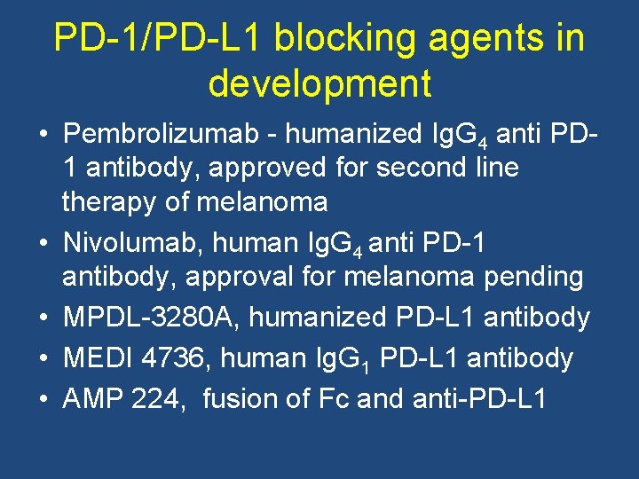 PD-1/PD-L 1 blocking agents in development • Pembrolizumab - humanized Ig. G 4 anti