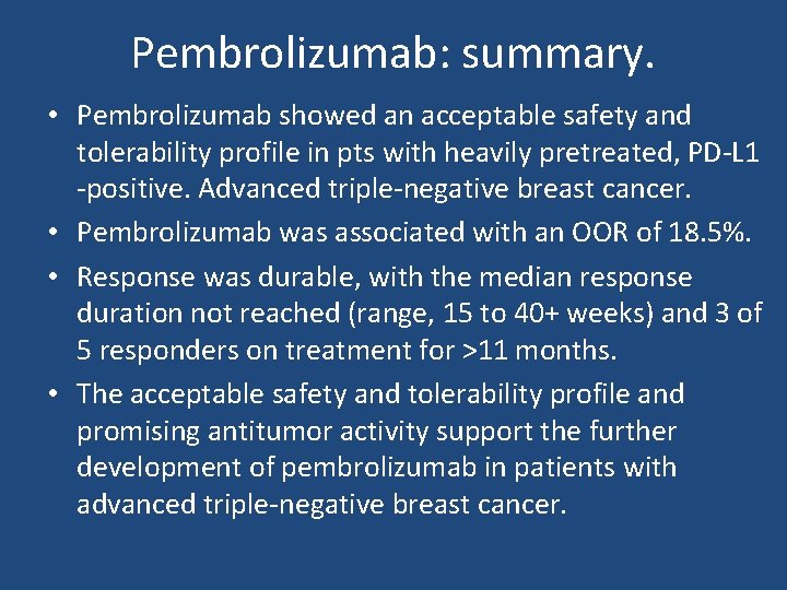 Pembrolizumab: summary. • Pembrolizumab showed an acceptable safety and tolerability profile in pts with