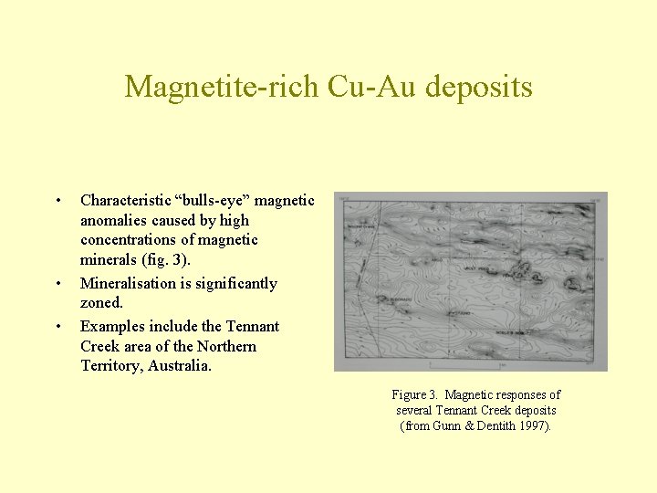 Magnetite-rich Cu-Au deposits • • • Characteristic “bulls-eye” magnetic anomalies caused by high concentrations