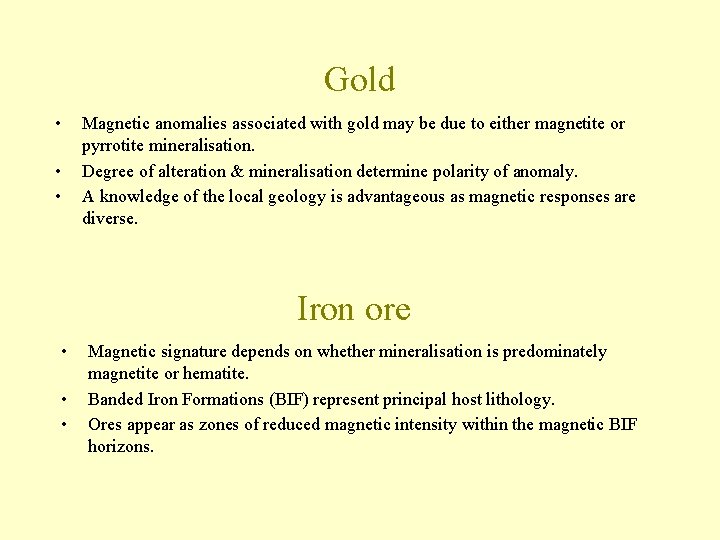 Gold • • • Magnetic anomalies associated with gold may be due to either