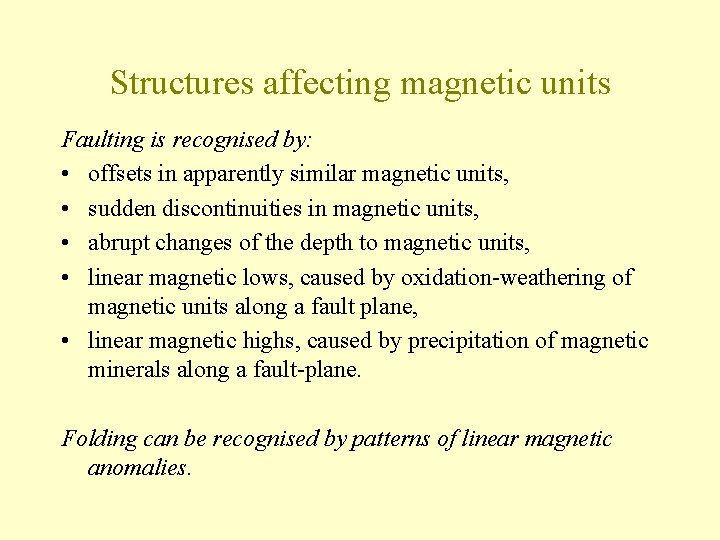 Structures affecting magnetic units Faulting is recognised by: • offsets in apparently similar magnetic