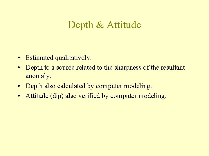 Depth & Attitude • Estimated qualitatively. • Depth to a source related to the