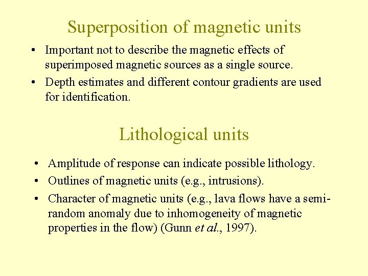 Superposition of magnetic units • Important not to describe the magnetic effects of superimposed