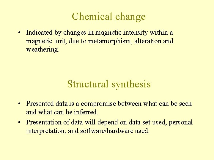 Chemical change • Indicated by changes in magnetic intensity within a magnetic unit, due