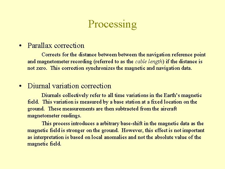 Processing • Parallax correction Corrects for the distance between the navigation reference point and