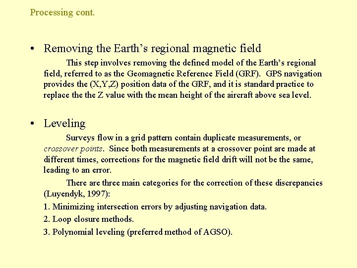 Processing cont. • Removing the Earth’s regional magnetic field This step involves removing the
