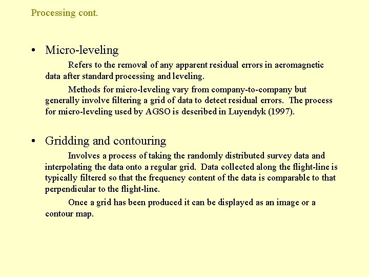 Processing cont. • Micro-leveling Refers to the removal of any apparent residual errors in