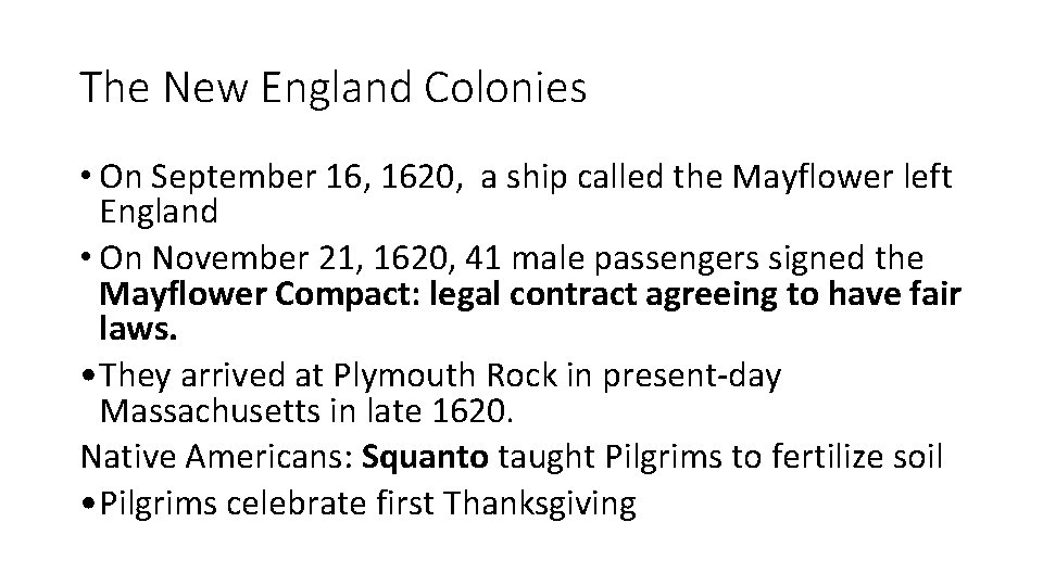 The New England Colonies • On September 16, 1620, a ship called the Mayflower