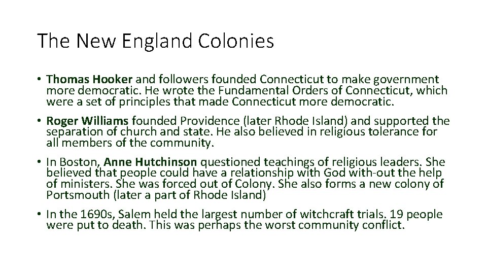 The New England Colonies • Thomas Hooker and followers founded Connecticut to make government