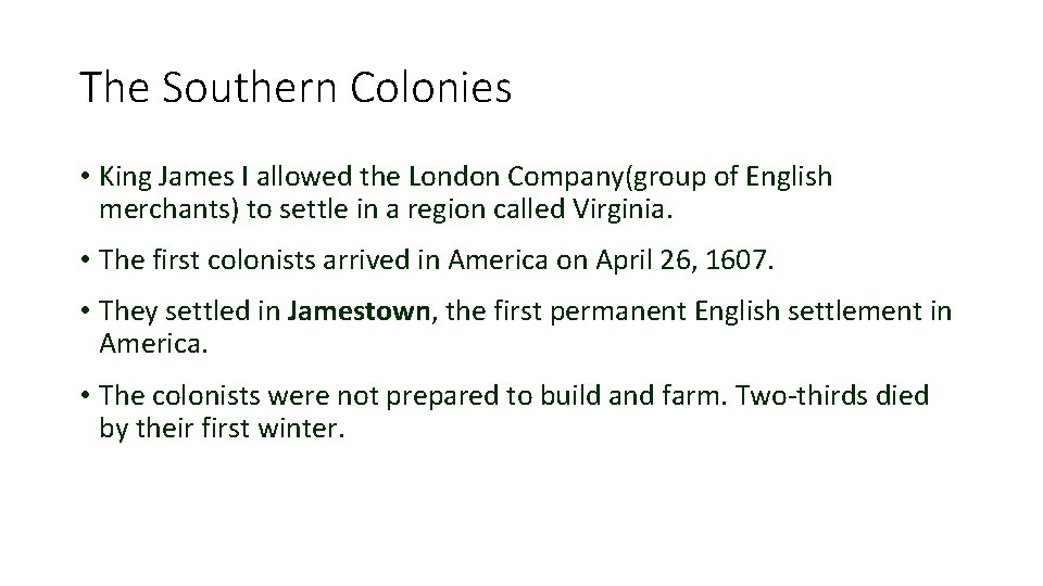 The Southern Colonies • King James I allowed the London Company(group of English merchants)