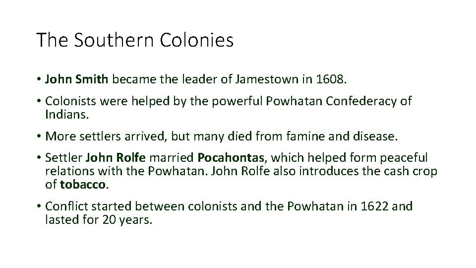 The Southern Colonies • John Smith became the leader of Jamestown in 1608. •