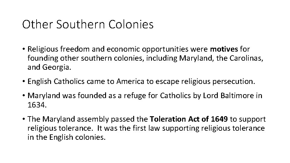 Other Southern Colonies • Religious freedom and economic opportunities were motives for founding other