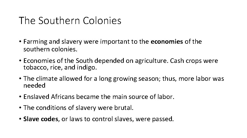 The Southern Colonies • Farming and slavery were important to the economies of the
