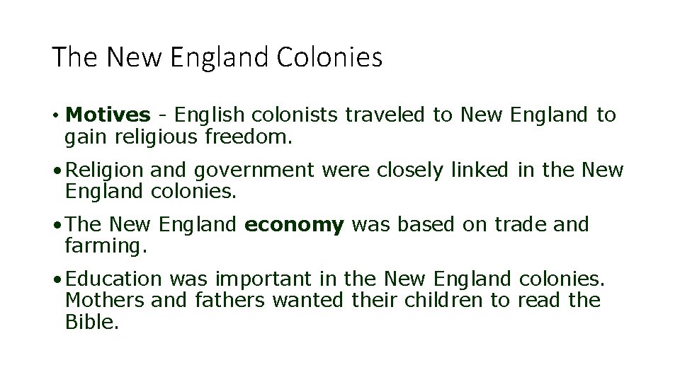 The New England Colonies • Motives - English colonists traveled to New England to