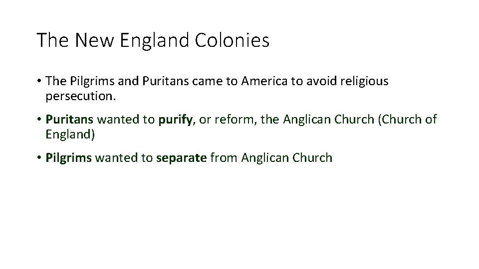 The New England Colonies • The Pilgrims and Puritans came to America to avoid