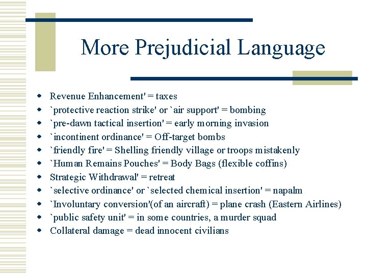 More Prejudicial Language w w w Revenue Enhancement' = taxes `protective reaction strike' or