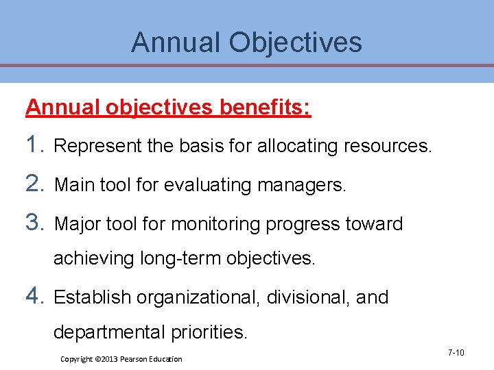 Annual Objectives Annual objectives benefits: 1. Represent the basis for allocating resources. 2. Main