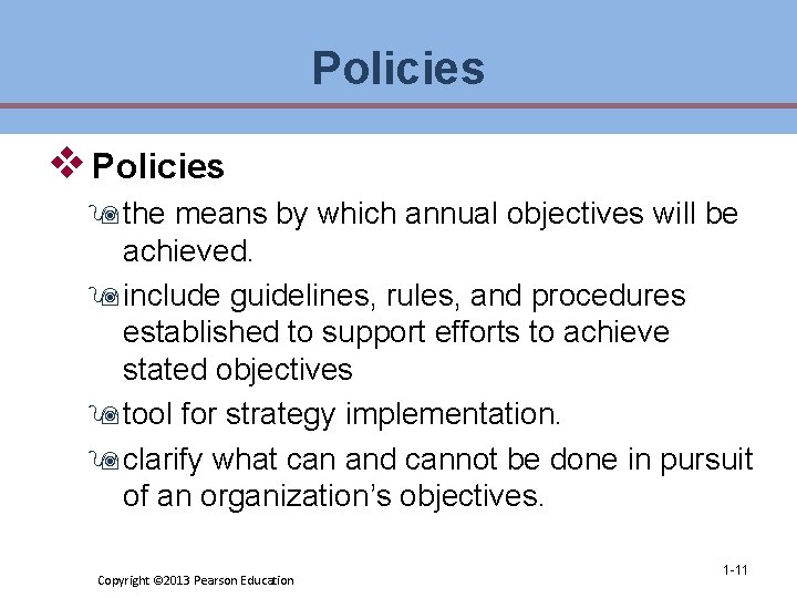 Policies v Policies 9 the means by which annual objectives will be achieved. 9