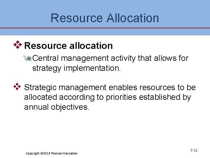 Resource Allocation v Resource allocation 9 Central management activity that allows for strategy implementation.