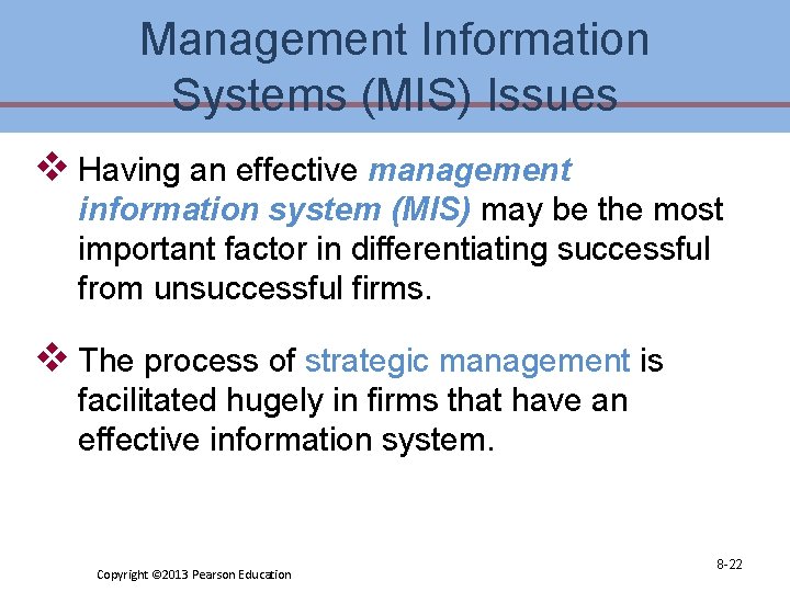Management Information Systems (MIS) Issues v Having an effective management information system (MIS) may