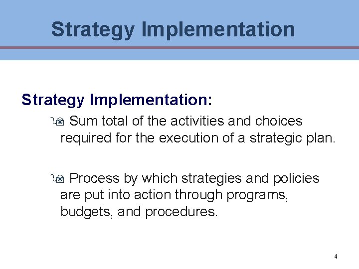 Strategy Implementation: 9 Sum total of the activities and choices required for the execution