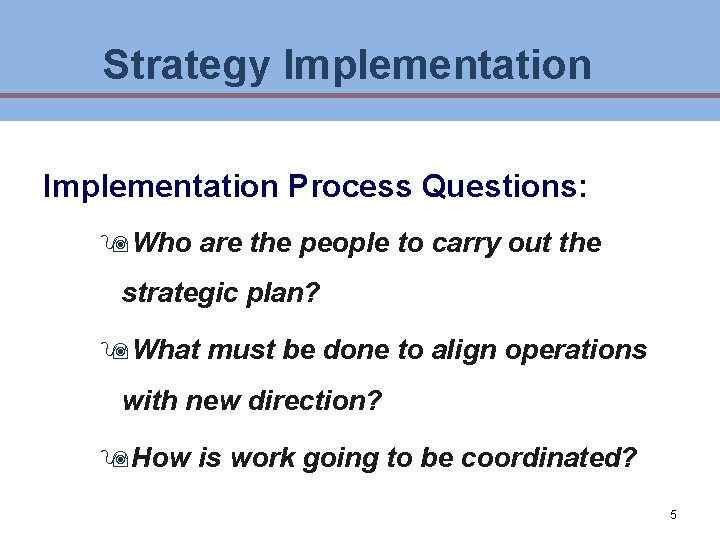 Strategy Implementation Process Questions: 9 Who are the people to carry out the strategic