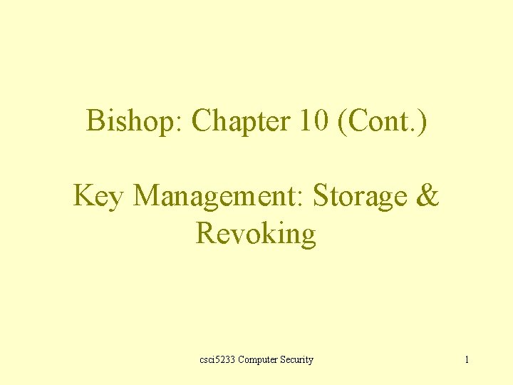 Bishop: Chapter 10 (Cont. ) Key Management: Storage & Revoking csci 5233 Computer Security