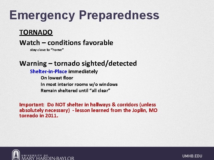 Emergency Preparedness TORNADO Watch – conditions favorable stay close to “home” Warning – tornado