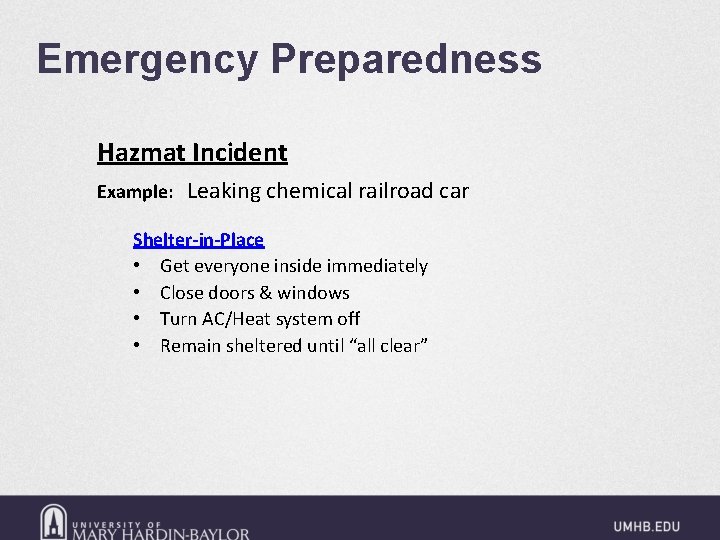 Emergency Preparedness Hazmat Incident Example: Leaking chemical railroad car Shelter-in-Place • Get everyone inside