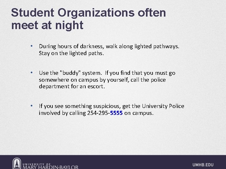 Student Organizations often meet at night • During hours of darkness, walk along lighted