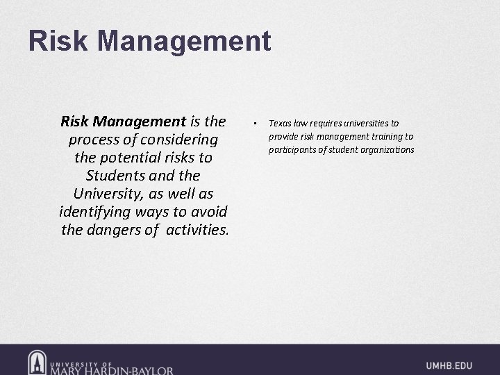 Risk Management is the process of considering the potential risks to Students and the