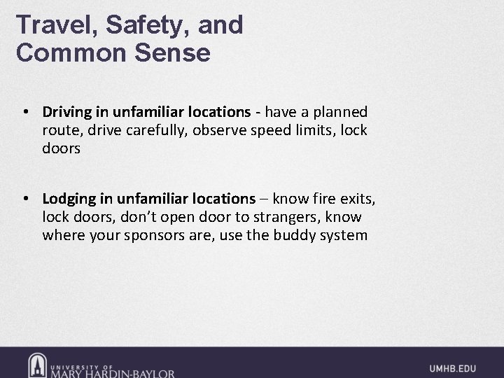 Travel, Safety, and Common Sense • Driving in unfamiliar locations - have a planned