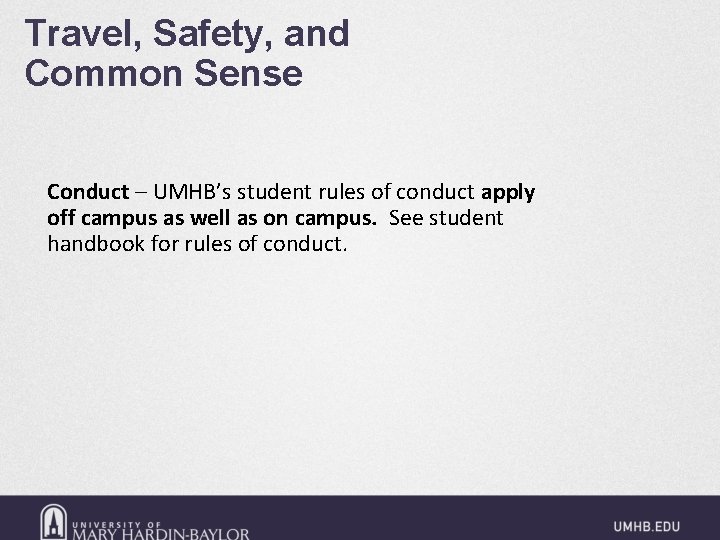 Travel, Safety, and Common Sense Conduct – UMHB’s student rules of conduct apply off